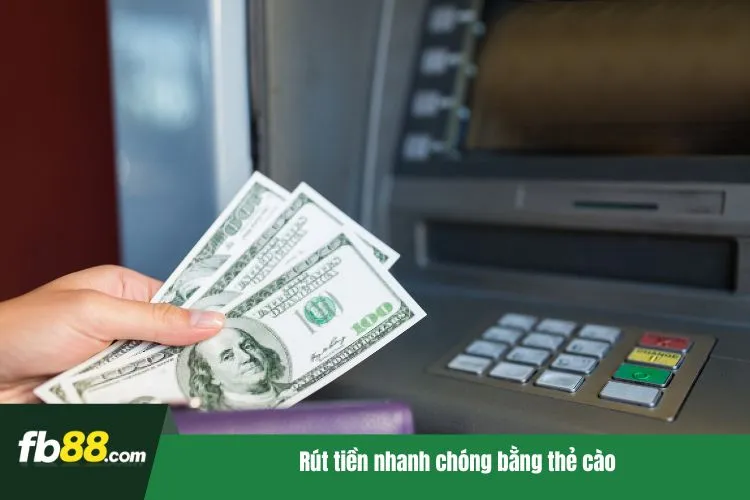 Rút tiền nhanh chóng bằng thẻ cào