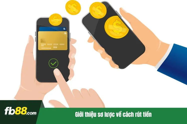 Giới thiệu sơ lược về cách rút tiền