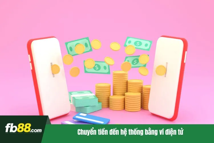 Chuyển tiền đến hệ thống bằng ví điện tử
