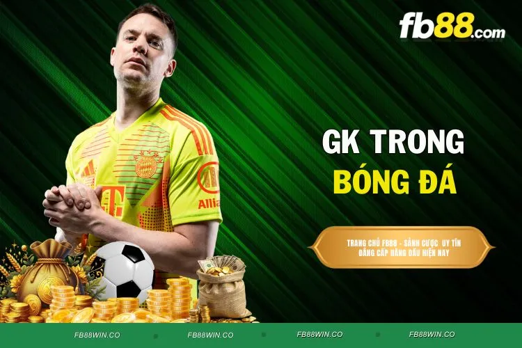GK trong bóng đá - Điểm mặt những danh thủ xuất sắc nhất